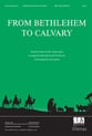 From Bethlehem to Calvary SATB choral sheet music cover